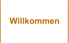 Willkommen